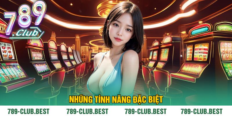 Những tính năng đặc biệt